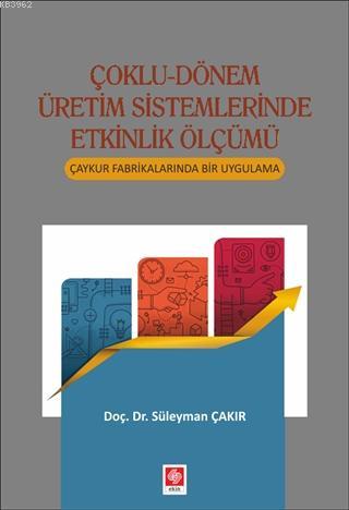 Çoklu-Dönem Üretim Sistemlerinde Etkinlik Ölçümü Süleyman Çakır