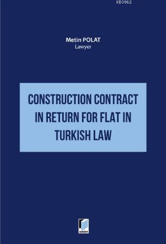 Construction Contract in Return for Flat in Turkish Law Kürşat Göktürk
