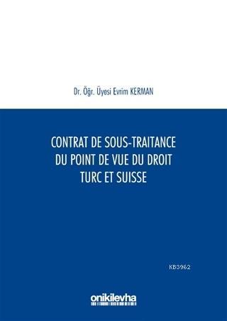 Contrat De Sous-Traitance Du Point De Vue Du Droit Turc Et Suisse