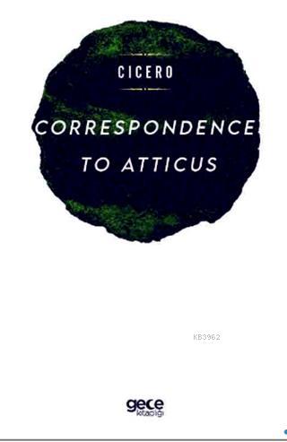 Correspondence To Atticus Marcus Tullius Cicero