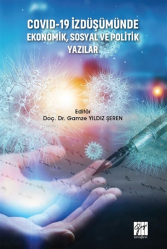 Covid-19 İzdüşümünde Ekonomik, Sosyal Ve Politik Yazılar