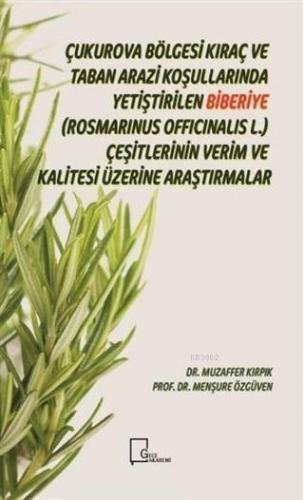 Çukurova Bölgesi Kıraç ve Taban Arazi Koşullarında Yetiştirilen Biberiye(Rosmarinus Officinalis L.)