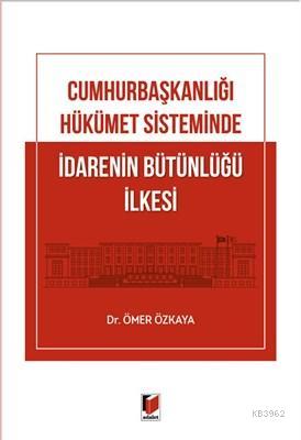 Cumhurbaşkanlığı Hükümet Sisteminde İdarenin Bütünlüğü İlkesi