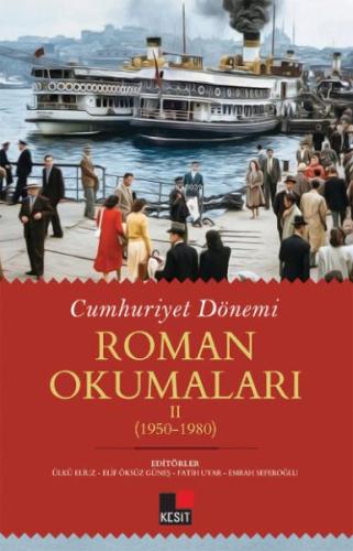Cumhuriyet Dönemi Roman Okumaları - Iı (1950-1980)