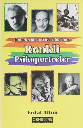 Cumhuriyet Dönemi Türk Edebiyatından Renkli Psikoportreler Erdal Altun