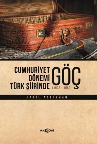 Cumhuriyet Dönemi Türk Şiirinde Göç Halil Adıyaman