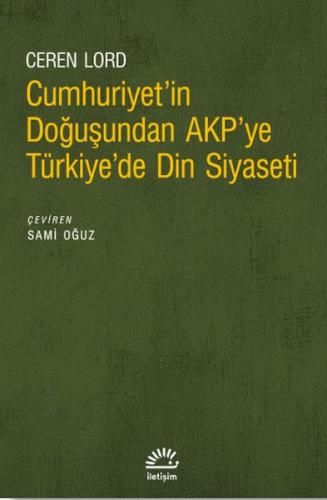 Cumhuriyet’in Doğuşundan AKP’ye Türkiye’de Din Siyaseti