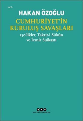 Cumhuriyet’in Kuruluş Savaşları / 150’likler, Takrir-i Sükûn ve İzmir 