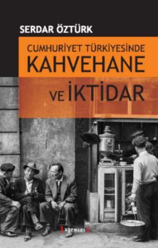 Cumhuriyet Türkiyesinde Kahvehane ve İktidar