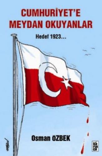 Cumhuriyet'e Meydan Okuyanlar Hedef 1923 Osman Özbek