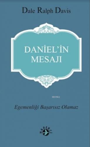 Daniel'in Mesajı; Egemenliği Başarısız Olmaz