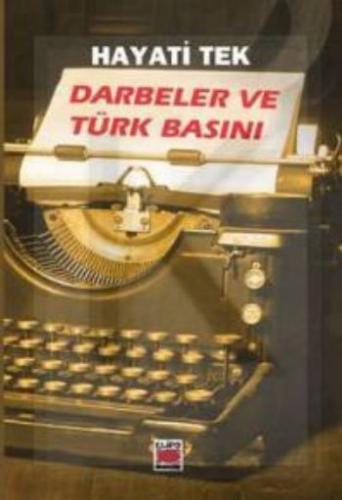 Darbeler ve Türk Basını Hayati Tek