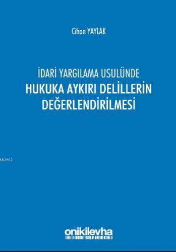 dari Yargılama Usulünde Hukuka Aykırı Delillerin Değerlendirilmesi
