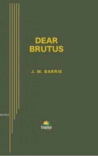 Dear Brutus J. M. Barrie