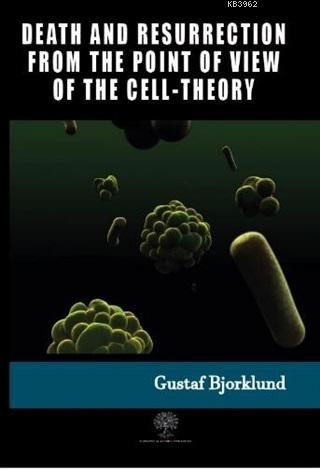 Death And Resurrection From The Point Of View Of The Cell-Theory Gusta
