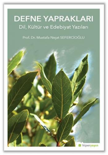 Defne Yapraklar - Dil, Kültür ve Edebiyat Yazıları Mustafa Nejat Sefer