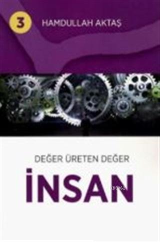 Değer Üreten Değer İnsan 3