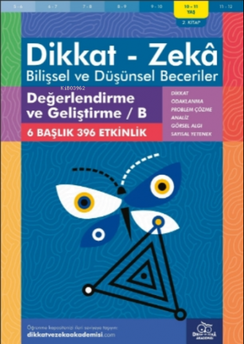 Değerlendirme ve Geliştirme - B ( 10 - 11 Yaş 2 Kitap, 396 Etkinlik );Dikkat – Zekâ & Bilişsel ve Düşünsel Beceriler
