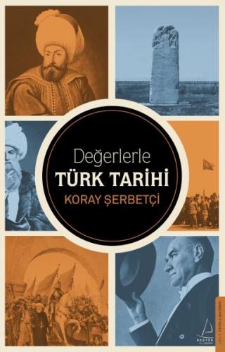 Değerlerle Türk Tarihi Koray Şerbetçi
