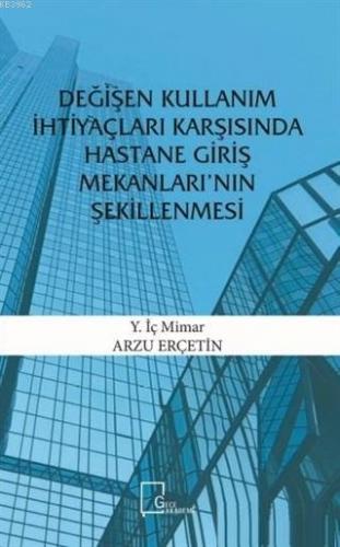 Değişen Kullanım İhtiyaçları Karşısında Hastane Giriş Mekanları'nın Şekillenmesi