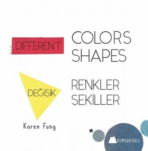 Değişik Renkler Değişik Şekiller - Different Colors Different Shapes K