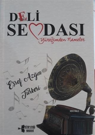 Deli Sevdası; Yüreğimden Nameler