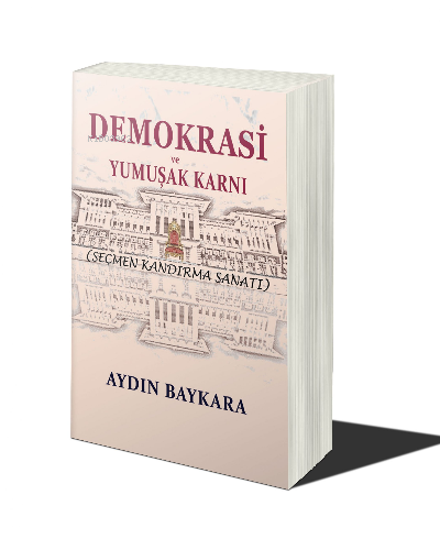 Demokrasi ve Yumuşak Karnı Aydın Baykara