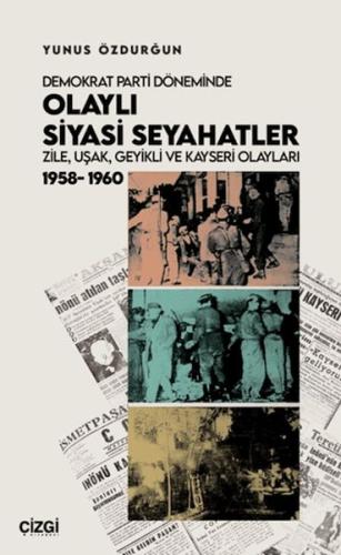 Demokrat Parti Döneminde Olaylı Siyasi Seyahatler Yunus Özdurğun