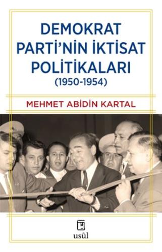 Demokrat Parti’nin İktisat Politikaları (1950-1954) Mehmet Abidin Kart