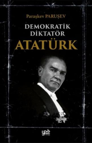 Demokratik Diktatör Atatürk Paraşkev Paruşev