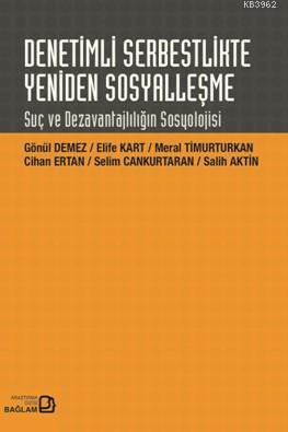 Denetimli Serbestlikte Yeniden Sosyalleşme; Suç ve Dezavantajlılığın Sosyolojisi