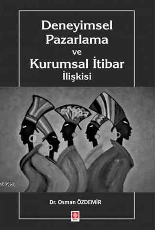 Deneyimsel Pazarlama ve Kurumsal İtibar İlişkisi