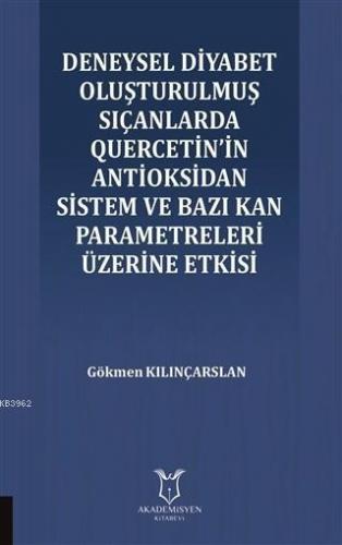 Deneysel Diyabet Oluşturulmuş Sıçanlarda; Quercetin'in Antioksidan Sistem ve Bazı Kan Parametreleri Üzerine Etkisi