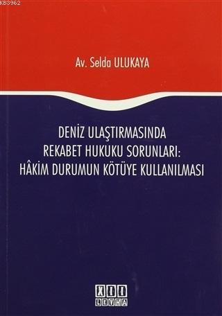 Deniz Ulaştırmasında Rekabet Hukuku Sorunları : Hakim Durumun Kötüye Kullanılması