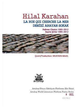 Denizi Arayan Sokak / La Rue Qui Cherche La Mer; Poemes Choisis 1995-2012 / Seçme Şiirler 1995-2012