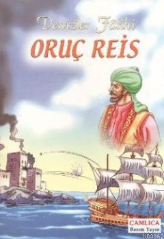 Denizler Fatihi Oruç Reis