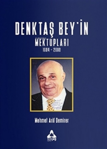 Denktaş Bey'in Mektupları 1964 - 2008 Mehmet Arif Demirer