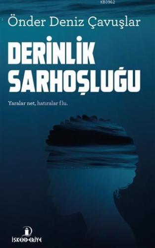 Derinlik Sarhoşluğu; Yaralar Net, Hatıralar Flu