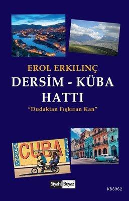 Dersim - Küba Hattı Dudaktan Fışkıran Kan