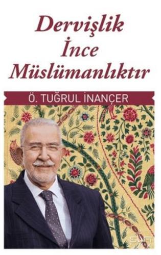 Dervişlik İnce Müslümanlıktır (Ciltli) Ömer Tuğrul İnançer