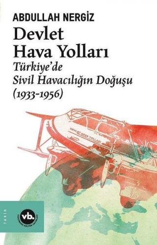 Devlet Hava Yolları - Türkiye’de Sivil Havacılığın Doğuşu (1933-1956) 