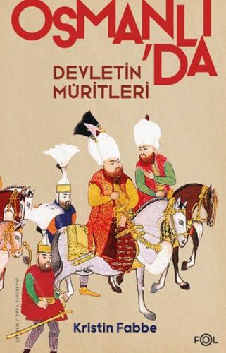 Devletin Müritleri –Osmanlı Dünyasında Din ve Devlet İnşası Kristin Fa
