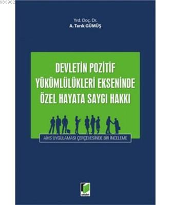 Devletin Pozitif Yükümlülükleri Ekseninde Özel Hayata Saygı Hakkı AİHS Uygulaması Çerçevesinde Bir İnceleme