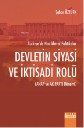 Devletin Siyasi Ve İktisadi Rolü (Anap Ve Ak Parti Dönemi) Türkiye'de 