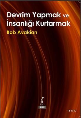 Devrim Yapmak ve İnsanlığı Kurtarmak Bob Avakian