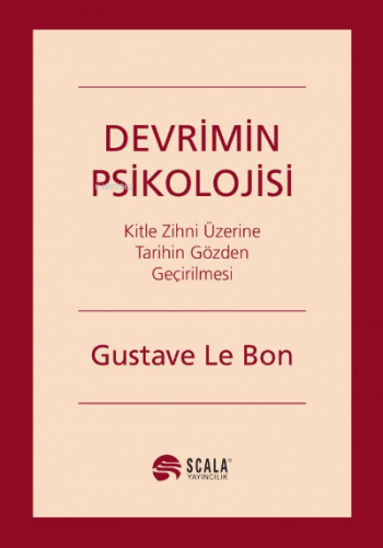 Devrimin Psikolojisi;Kitle Zihni Üzerine Tarihin Gözden Geçirilmesi