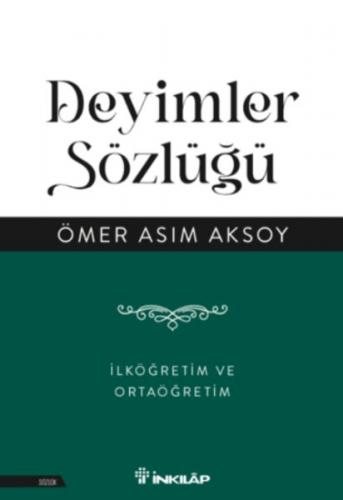 Deyimler Sözlüğü - İlköğretim ve Ortaöğretim Ömer Asım Aksoy