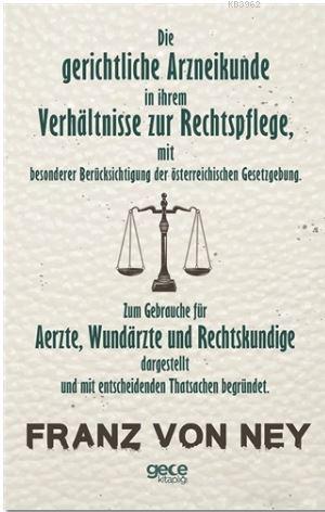 Die Gerichtliche Arzneikunde in İhrem Verhaltnisse Zur Rechtspflege