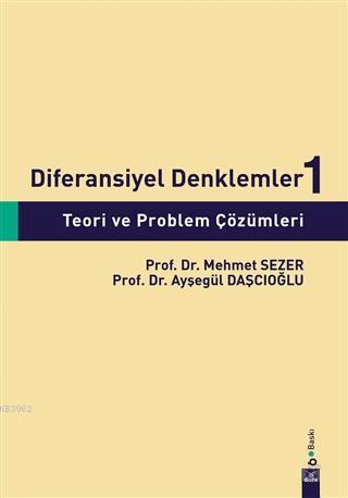Diferansiyel Denklemler 1: Teori ve Problem Çözümleri