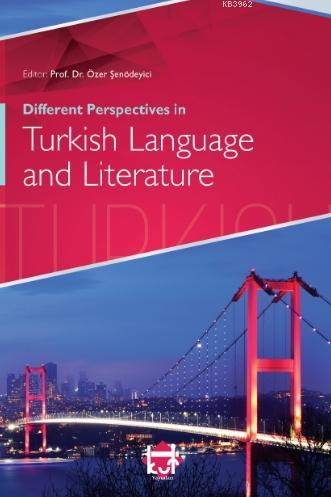 Different Perspectives in Turkish Language and Literature Özer Şenödey